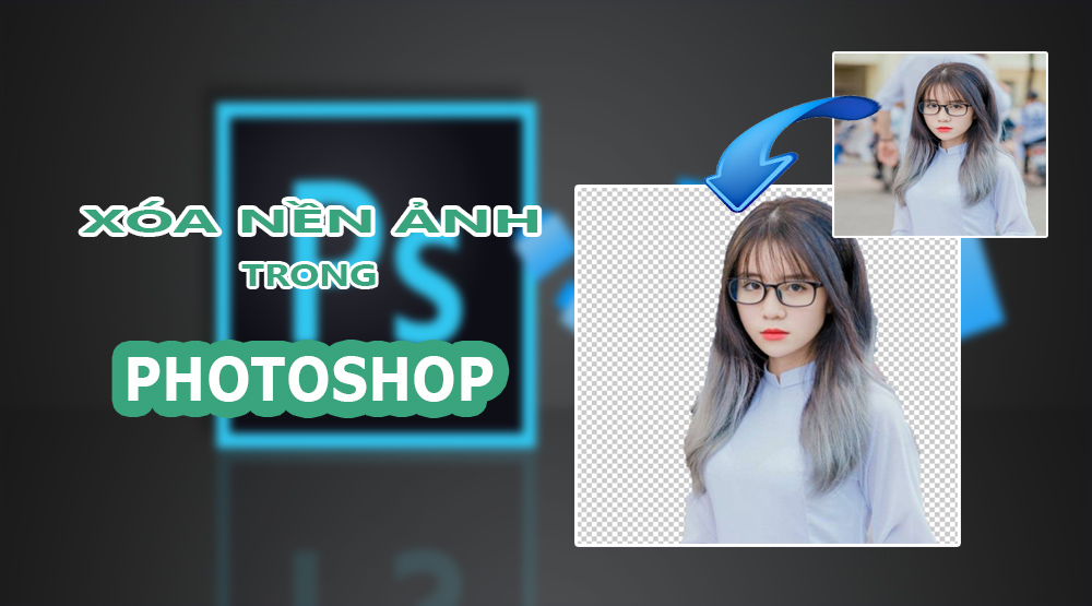 Cách xóa nền ảnh trong Photoshop nhanh nhất