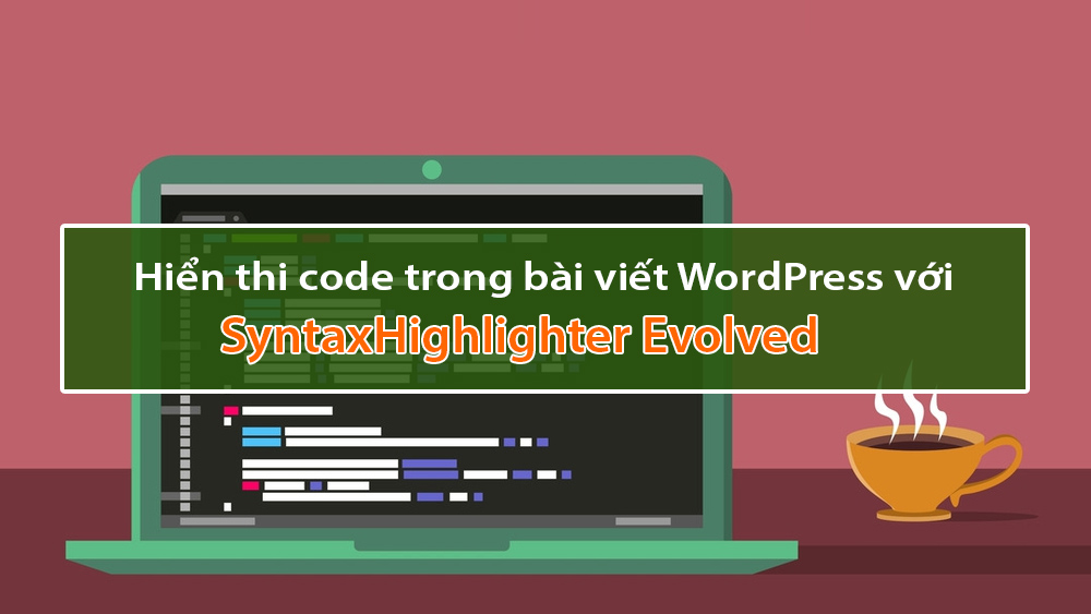 Hiển thị CODE các ngôn ngữ lập trình trong bài viết WordPress