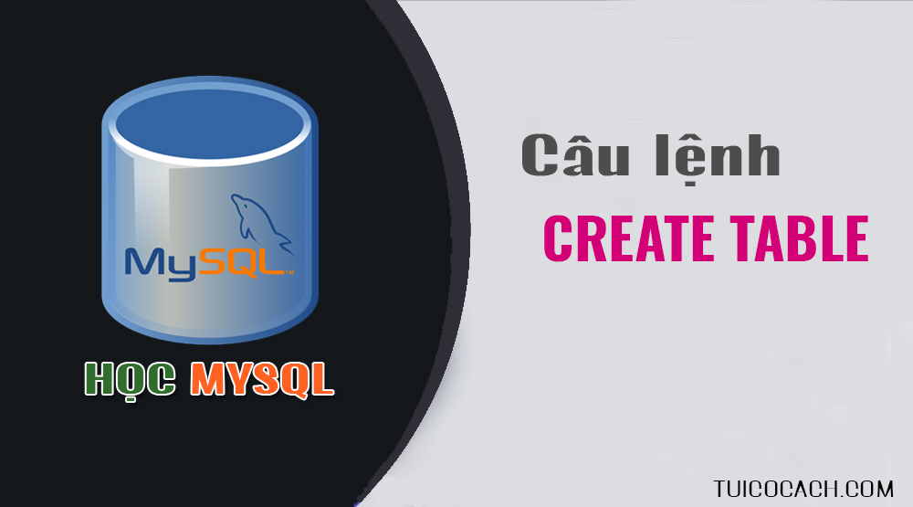Câu lệnh CREATE TABLE trong MySQL - Lệnh tạo bảng mới